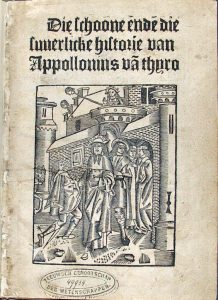 Die schoone ende die suverlicke historie van Appollonius van Thyro… Delft: 1493 [1108 C 43] Het enig bekende exemplaar in een openbare verzameling. 